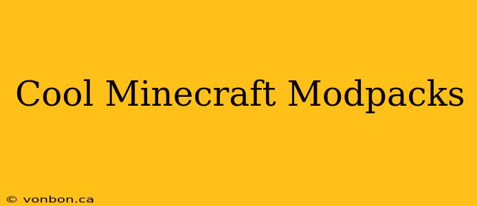 Cool Minecraft Modpacks