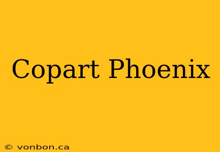 Copart Phoenix