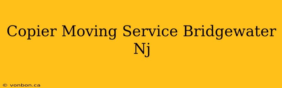 Copier Moving Service Bridgewater Nj