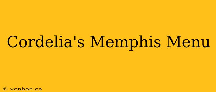 Cordelia's Memphis Menu