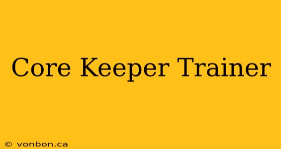 Core Keeper Trainer