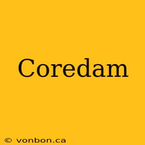 Coredam