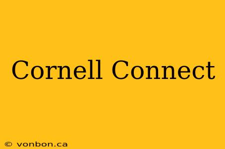 Cornell Connect