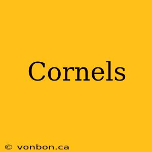 Cornels