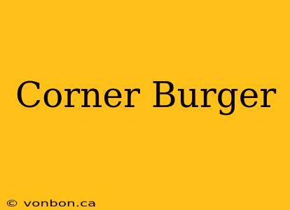 Corner Burger