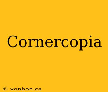 Cornercopia