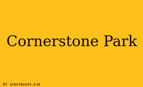 Cornerstone Park