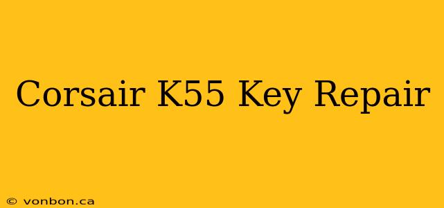 Corsair K55 Key Repair