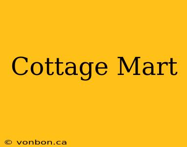 Cottage Mart