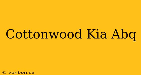 Cottonwood Kia Abq