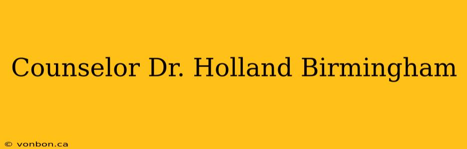 Counselor Dr. Holland Birmingham