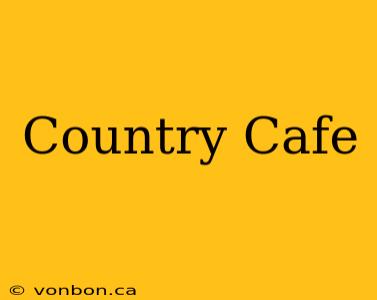 Country Cafe