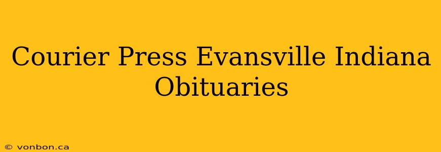 Courier Press Evansville Indiana Obituaries