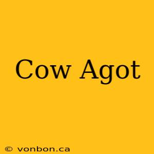 Cow Agot