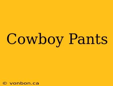 Cowboy Pants