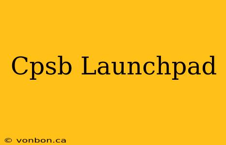 Cpsb Launchpad