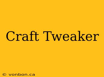 Craft Tweaker