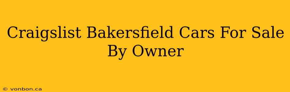 Craigslist Bakersfield Cars For Sale By Owner