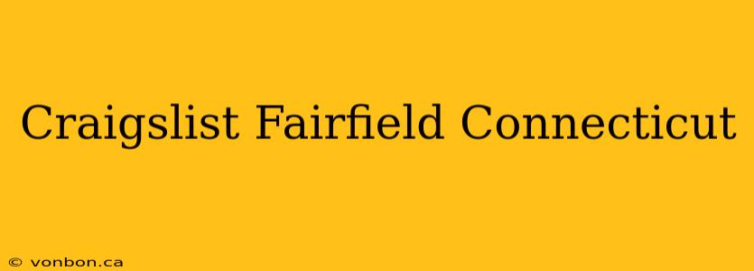 Craigslist Fairfield Connecticut