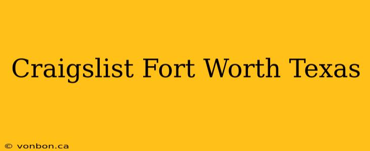 Craigslist Fort Worth Texas