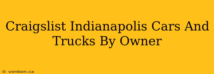 Craigslist Indianapolis Cars And Trucks By Owner