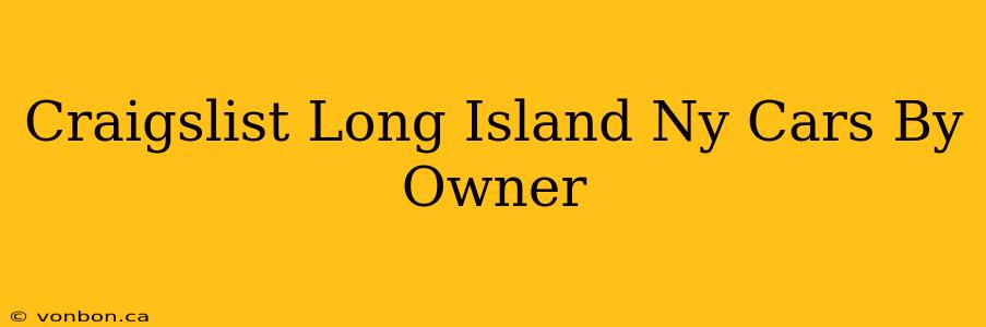 Craigslist Long Island Ny Cars By Owner