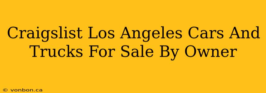 Craigslist Los Angeles Cars And Trucks For Sale By Owner