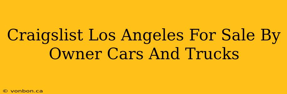 Craigslist Los Angeles For Sale By Owner Cars And Trucks