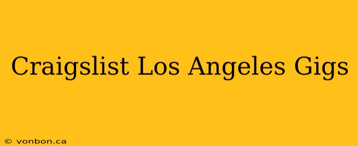 Craigslist Los Angeles Gigs