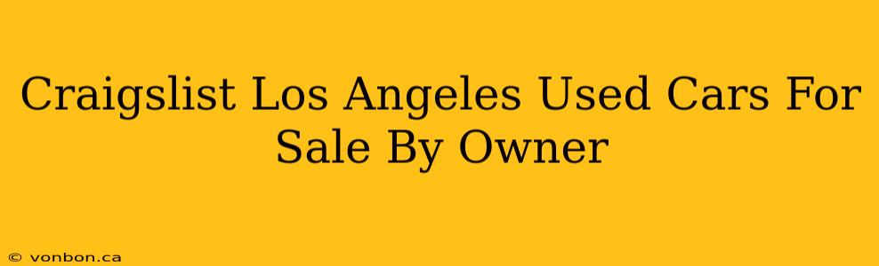 Craigslist Los Angeles Used Cars For Sale By Owner