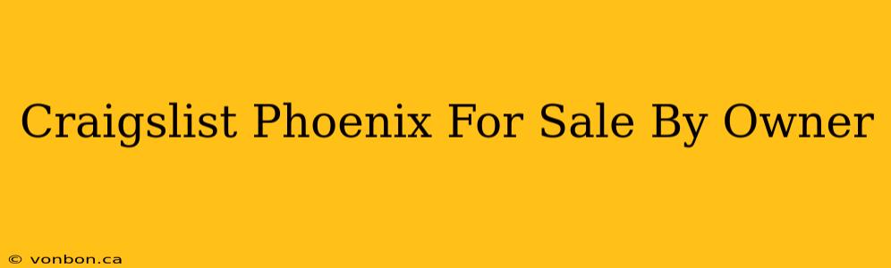 Craigslist Phoenix For Sale By Owner