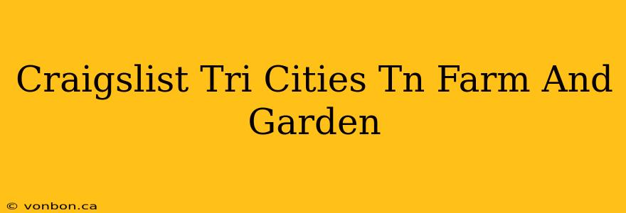 Craigslist Tri Cities Tn Farm And Garden