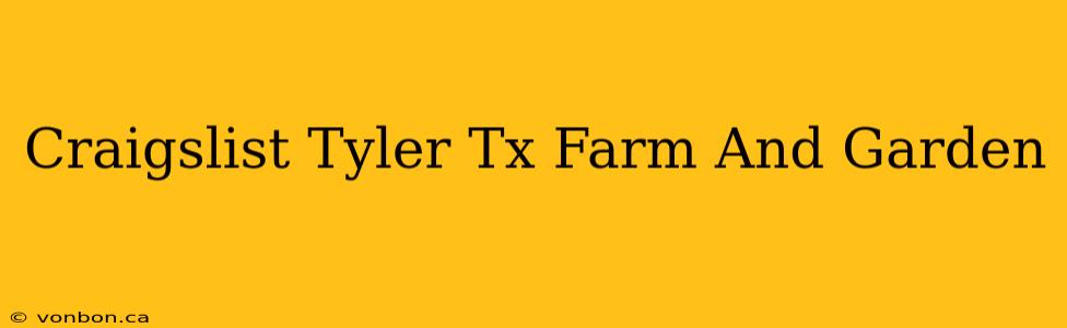 Craigslist Tyler Tx Farm And Garden