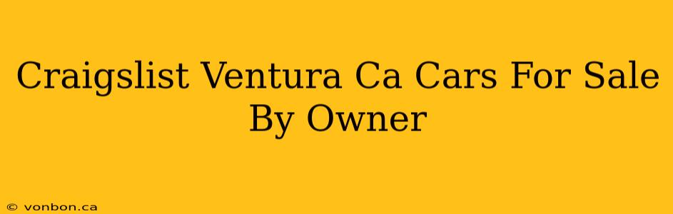 Craigslist Ventura Ca Cars For Sale By Owner