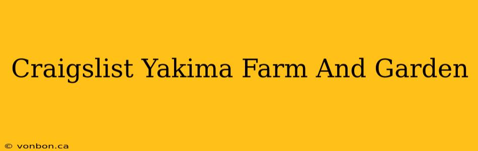 Craigslist Yakima Farm And Garden