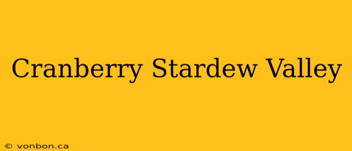 Cranberry Stardew Valley