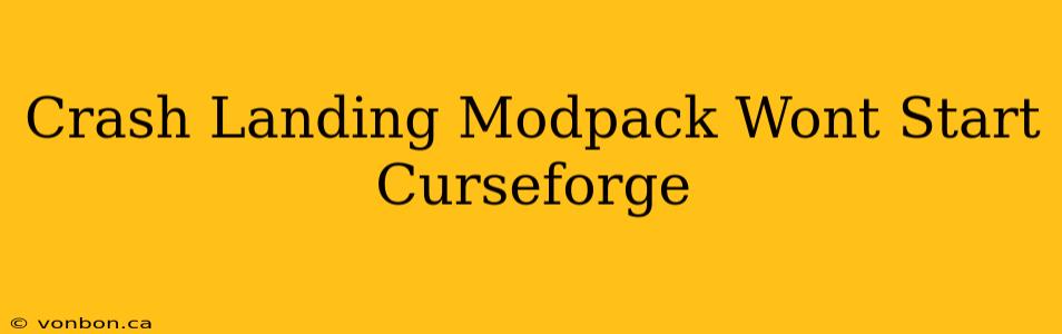 Crash Landing Modpack Wont Start Curseforge