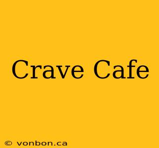 Crave Cafe