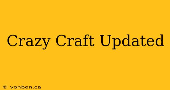 Crazy Craft Updated