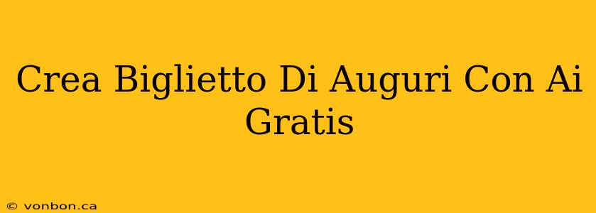 Crea Biglietto Di Auguri Con Ai Gratis