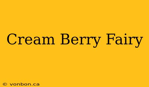 Cream Berry Fairy