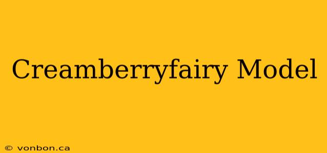 Creamberryfairy Model