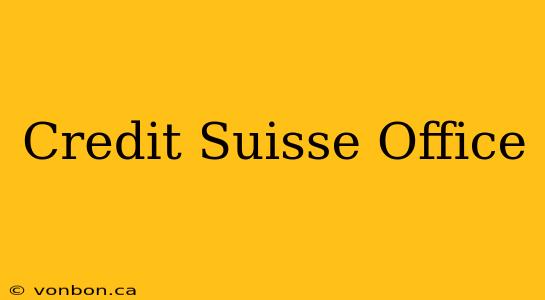 Credit Suisse Office