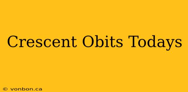 Crescent Obits Todays