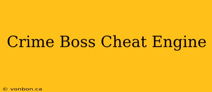 Crime Boss Cheat Engine