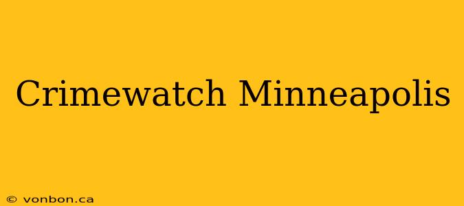 Crimewatch Minneapolis