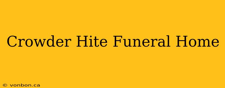 Crowder Hite Funeral Home