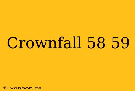 Crownfall 58 59