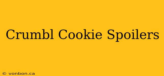 Crumbl Cookie Spoilers