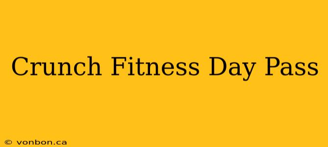 Crunch Fitness Day Pass